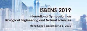 International Symposium on Biological Engineering and Natural Sciences (ISBENS 2019)