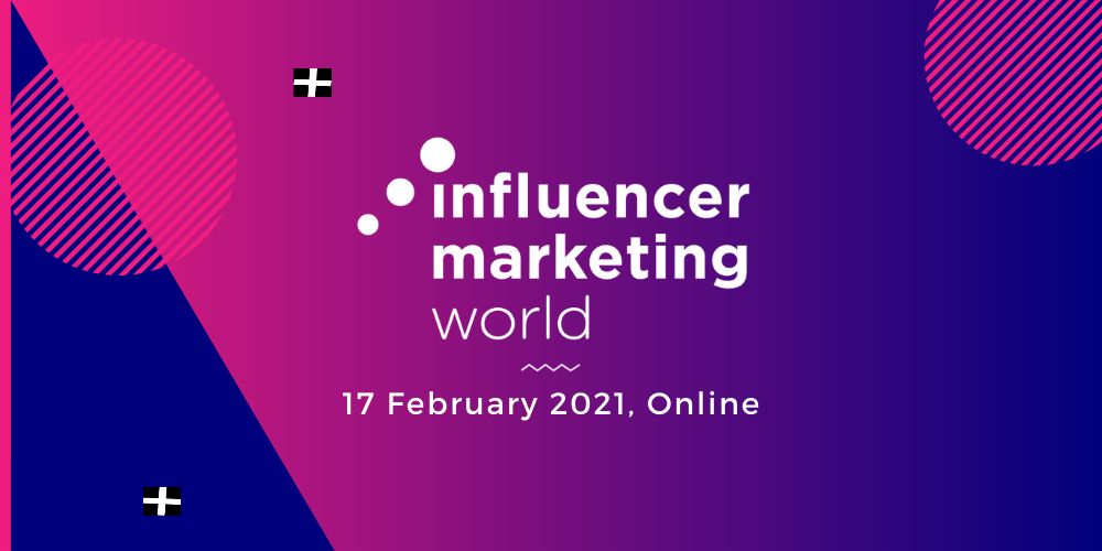 Influencer Marketing World 2021 - Online - 17 February 2021