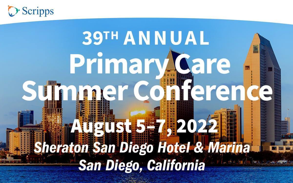 Scripps Primary Care Summer CME Conference - Aug 2022 - San Diego, CA