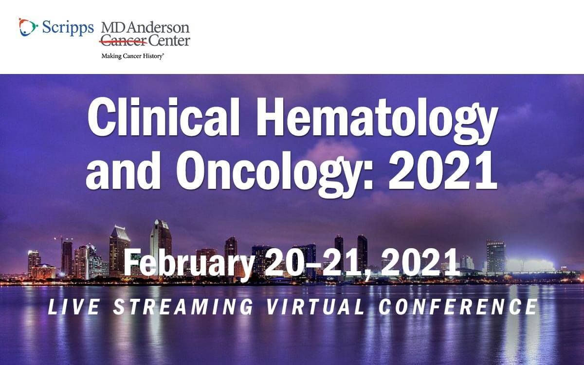 Scripps MD Anderson Cancer Center's Clinical Hematology & Oncology 2021 - Live Streaming CME Event