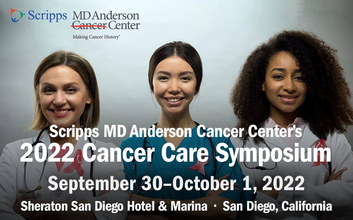 Scripps MD Anderson Cancer Center's 2022 Nursing & Advanced Practice Cancer Care Symposium
