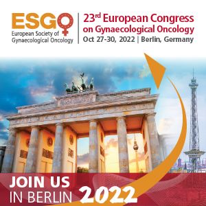 ESGO 2022 Berlin: 23rd European Gynaecological Oncology Congress
