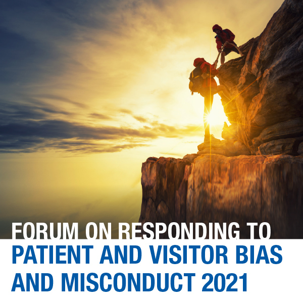 Forum on Responding to Patient and Visitor Bias and Misconduct 2021 - LIVESTREAM