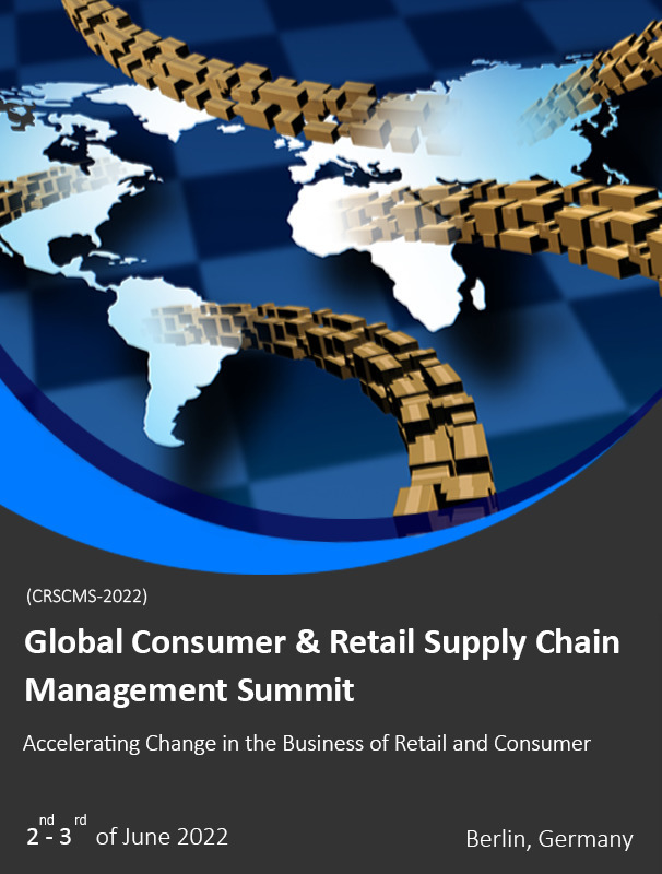 Global Consumer & Retail Supply Chain Management Summit (CRSCMS-2022)