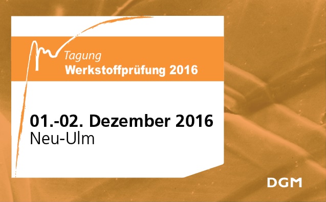 Werkstoffprüfung 2016 - 34. Vortrags- und Diskussionstagung
