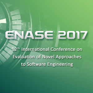 12th Int. Conf.  on Evaluation of Novel Approaches to Software Engineering